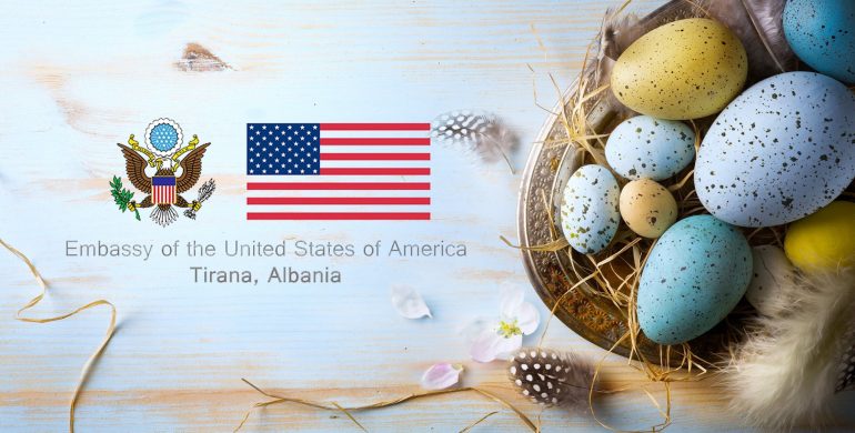 Ambasada e SHBA dhe BE urojnë Pashkët: Urojmë që të sjellë paqe, shëndet dhe shumë optimizëm për shqiptarët