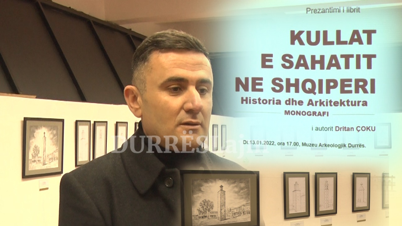 Durrës, promovohet monografia &#8220;Kullat e sahatit në Shqipëri&#8221; (VIDEO)