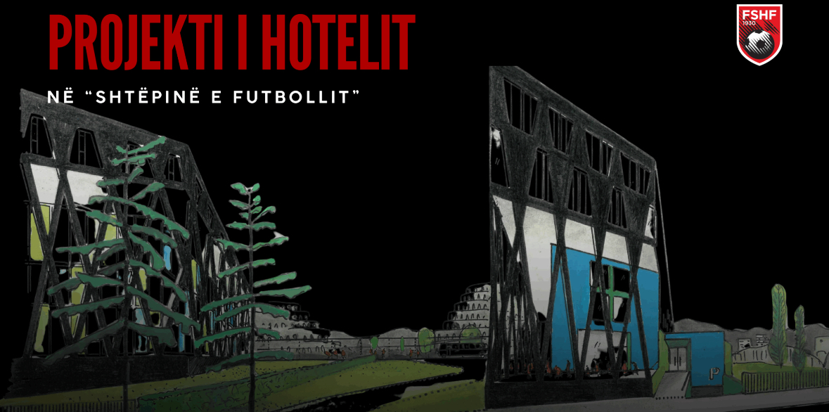 Kombëtarja, miratohet projekti i hotelit në “Shtëpinë e Futbollit”